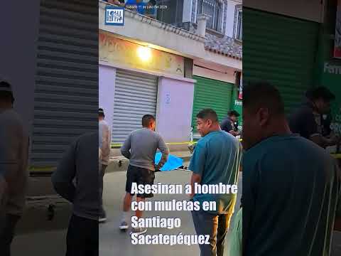 Asesinan a hombre con muletas en Santiago Sacatepéquez