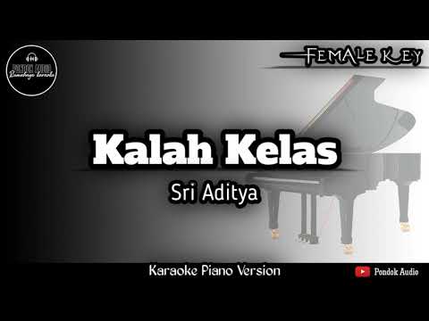 Kalah Kelas - Sri Aditya ( Karaoke Piano - Female Key )