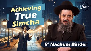Vayimaen (וימאן) R’ Nachum Binder - Achieving True Simcha