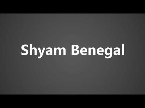 How To Pronounce Shyam Benegal