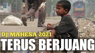 Download lagu TERUS BERJUANG - DJ MAHESA@Djmahesa mp3