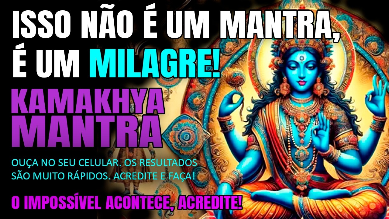 REPITA ISSO E ATRAIA O QUE VOCÊ DESEJA , ATÉ O IMPOSSÍVEL COM O PODEROSO KAMAKHYA MANTRA