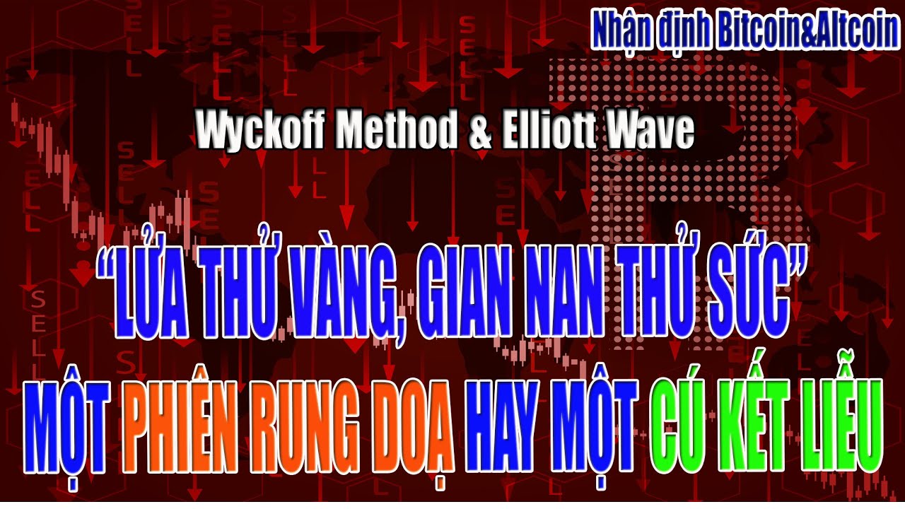 [Bitcoin&Altcoin] MỘT PHIÊN RUNG DOẠ HAY CÚ KẾT LIỄU?