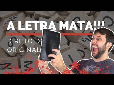 A LETRA MATA, Mas o Espírito Vivifica - Direto do Original