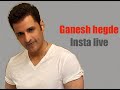 Ganesh Hegde - Recording of Insta Interview on 9th May, 2020