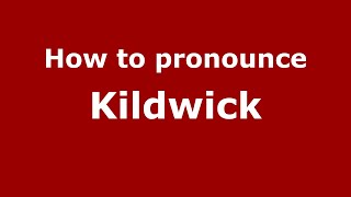 How to pronounce Kildwick