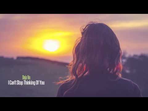 De Javu - I Can't Stop Thinking of You