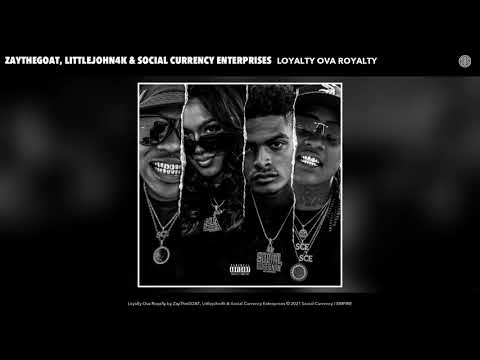 ZayTheGOAT, Littlejohn4k & Social Currency Enterprises - Loyalty Ova Royalty (Audio)