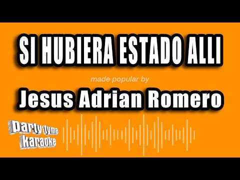 Jesus Adrian Romero - Si Hubiera Estado Alli (Versión Karaoke)