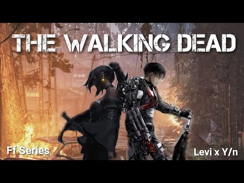 The Walking Dead | Ep2 | Levi x Y/n | (Zombie apocalypse) | (Post zombie apocalypse)
