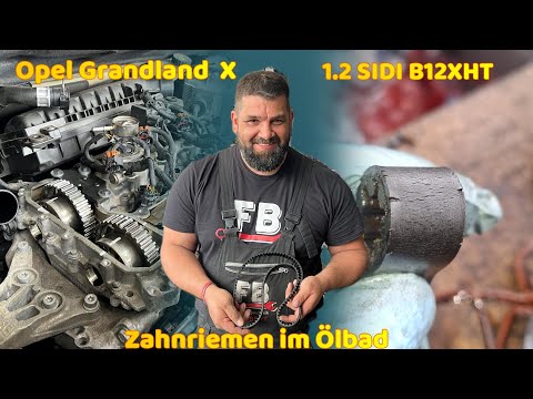 Opel Grandland X 1.2 SIDI B12XHT - Zahnriemen im Ölbad - Wechsel bei 43 tkm Reparatur Wasserpumpe