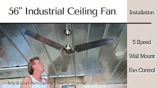 Super "Cool" 56" Stainless Steel Industrial Ceiling Fan Installation, With Mounted 5 Speed Control.