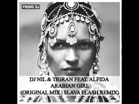 Dj Nil & Tigran feat  Alfida   Arabian girl  Original mix