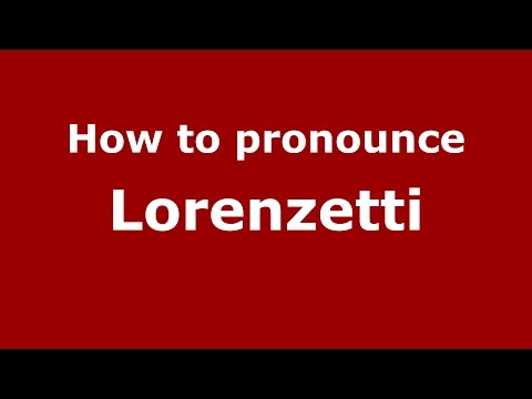 How to pronounce Lorenzetti