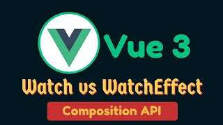 What is the difference Between watch and watchEffect in Vue.js 3?