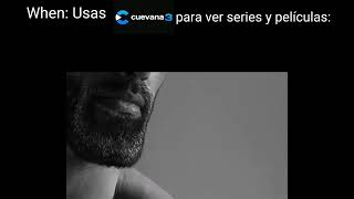 When: usas Cuevana 3 para ver series y películas.