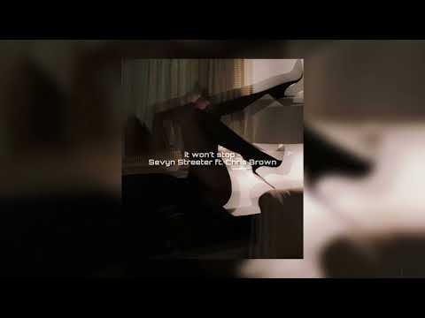 it won’t stop - Sevyn Streeter ft. Chris Brown [sped up]