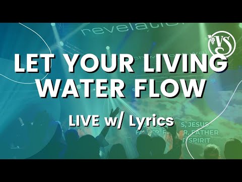 Vinesong — Let Your Living Water Flow (LIVE w/ Lyrics)