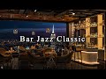 New York Jazz Lounge with Relaxing Jazz Bar Classics 🍷Jazz Music for Studying, Working, Sleeping