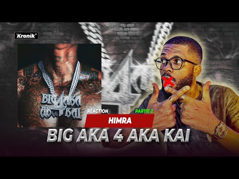 Réaction EP HIMRA - BIG AKA 4 AKA KAI ( Part 2 ) | I BORI LA, NOUVEAU BOSS, LE TEMPS, CIEL