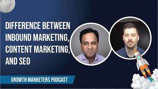 What’s the Difference Between Inbound Marketing, Content Marketing, an