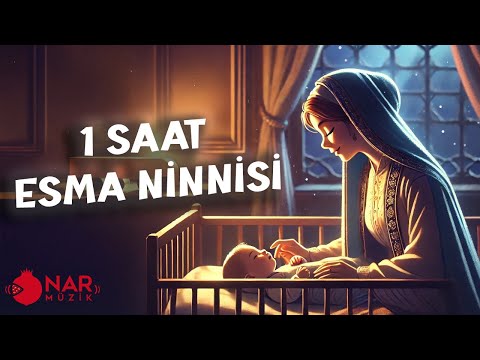 1 SAAT ESMA NİNNİSİ - ANNE SESİNDEN NİNNİLER