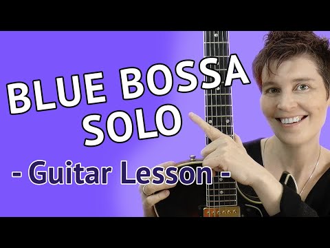 BLUE BOSSA - Guitar Solo Lesson - Blue Bossa Guitar Improvisation