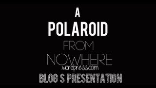 A polaroid from nowhere || blog's presentation