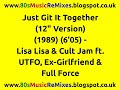 Just Git It Together (12" Version) - Lisa Lisa & Cult Jam ft. UTFO, Ex-Girlfriend  & Full Force