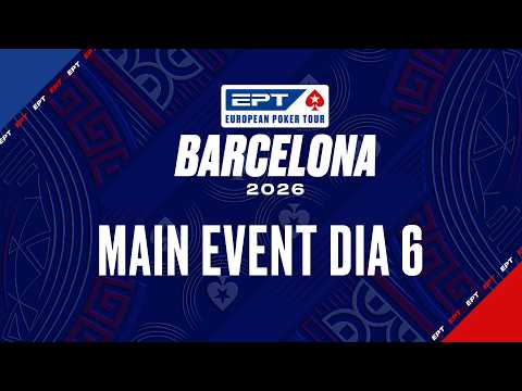 €5.300 Main Event - Dia 6 | EPT Barcelona 2026