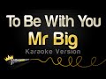 Mr Big - To Be With You (Karaoke Version)