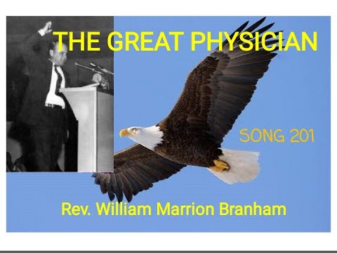 THE GREAT PHYSICIAN ( Song 201 ) by Rev. William Marrion Branham