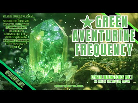 ★Green Aventurine Frequency★(Luck, Money, Wealth, Joy, Good Fortune, Abundance)CRYSTAL HEALING MUSIC