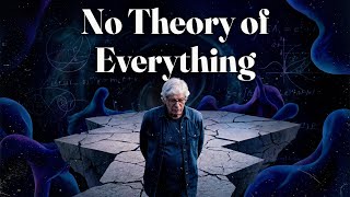 Why There Cannot Be A Theory of Everything