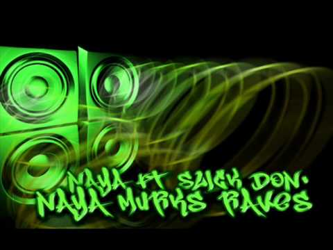 NAYA FT SLICK DON -- NAYA MURKS RAVES.