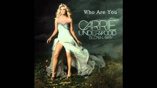 Bài hát Who Are You - Nghệ sĩ trình bày Carrie Underwood