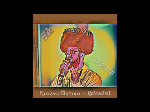 Kruvim Elyonim Reloaded - DJ ABZ-TRACKED Mashup