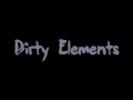 Dirty Elements - Im Pissed **YVTV EXCLUSIVE**