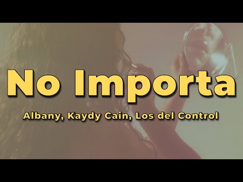 Albany - No Importa (Letra) (feat. Kaydy Cain)