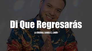 La Original Banda El Limón - Di Que Regresarás (LETRA)