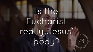 Ep. 6 - Is the Eucharist Really Jesus' Body?