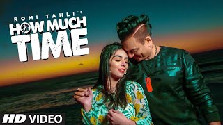 How Much Time: Romy Tahlie (Full Song) Kunaal | Abhi | Latest Punjabi Songs 2019