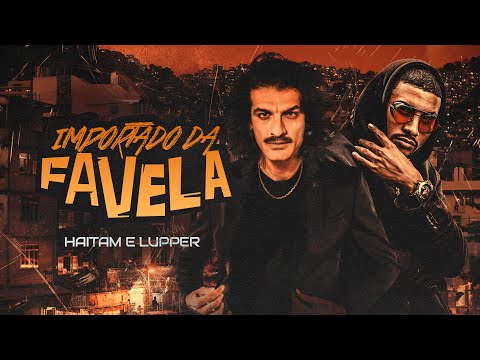 Haitam e Lupper -  Importado da Favela (Official Video)