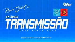#PapãoTV: PAYSANDU X GAS (TRANSMISSÃO EM ÁUDIO) - 1ª RODADA DA FASE GRUPOS DA COPA NORTE 2026!