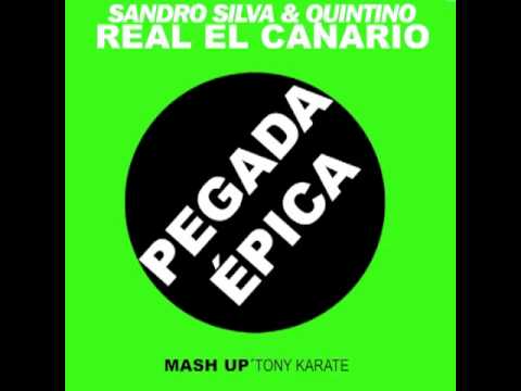 Sandro Silva & Quintino VS Real El Canario - Pegada Épica ( Tony Karate MashUp )