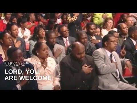 Bishop Clarence E. McClendon - Lord, You Are Welcome (Live)