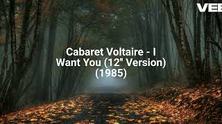 Cabaret Voltaire - I Want You (12'' Version) (1985)