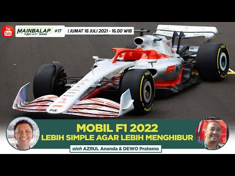 Mobil F1 2022 Lebih Simple Agar Lebih Menghibur | Mainbalap Podcast Show w/ Azrul & Dewo #17