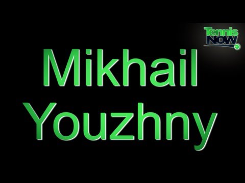 How To Pronounce Mikhail Youzhny