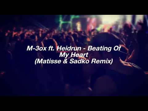 M-3ox ft. Heidrun - Beating Of My Heart (Matisse & Sadko Remix) [Letra en español]